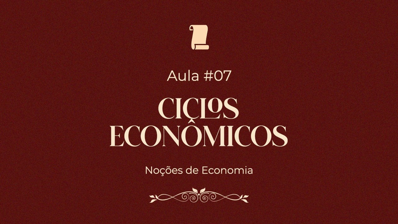 Ciclos Econômicos - Aula #07