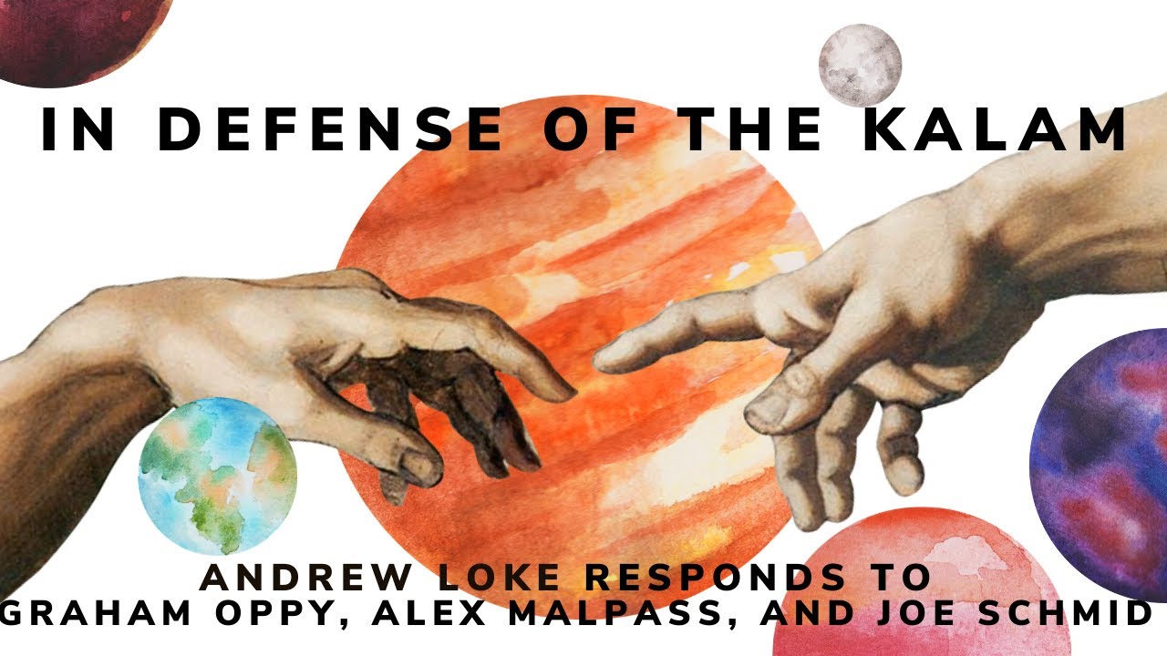 In Defense of the Kalam: Andrew Loke Responds to Graham Oppy, Alex Malpass, and Joe Schmid