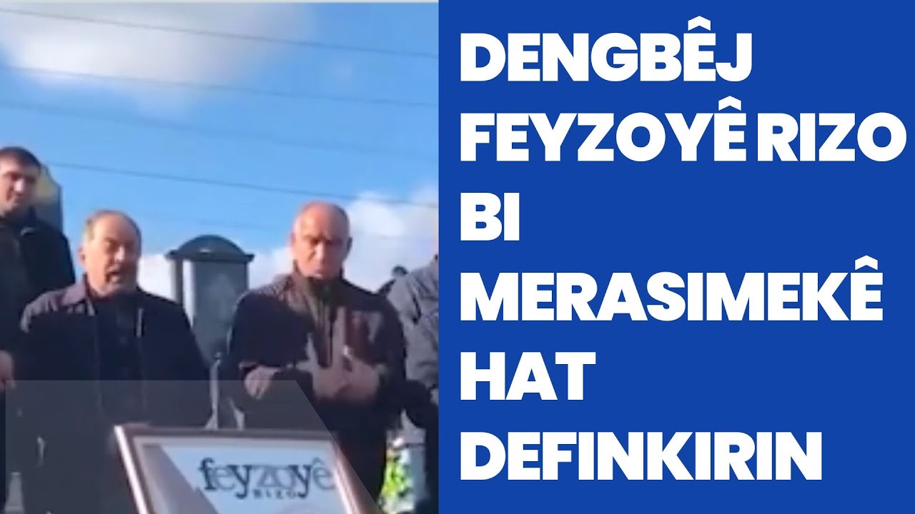 Dengbêj Feyzoyê Rizo bi merasimekê hat definkirin