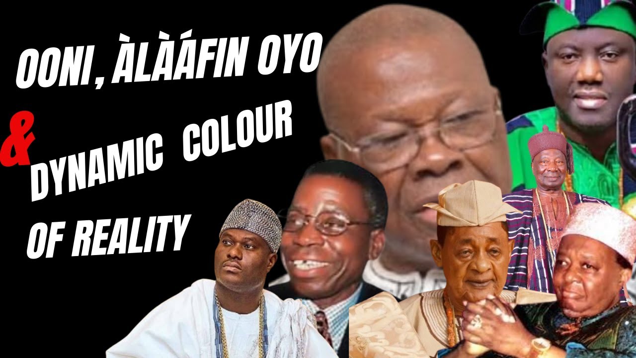 OONI, ALAAFIN OYO AND DYNANIC COLOUR OF REALITY