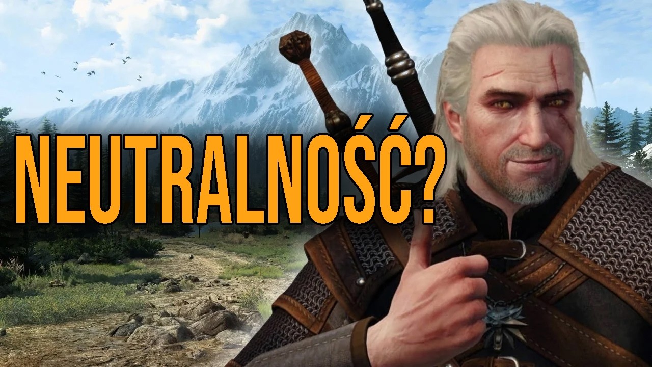 Czy Geralt naprawdę był neutralny?