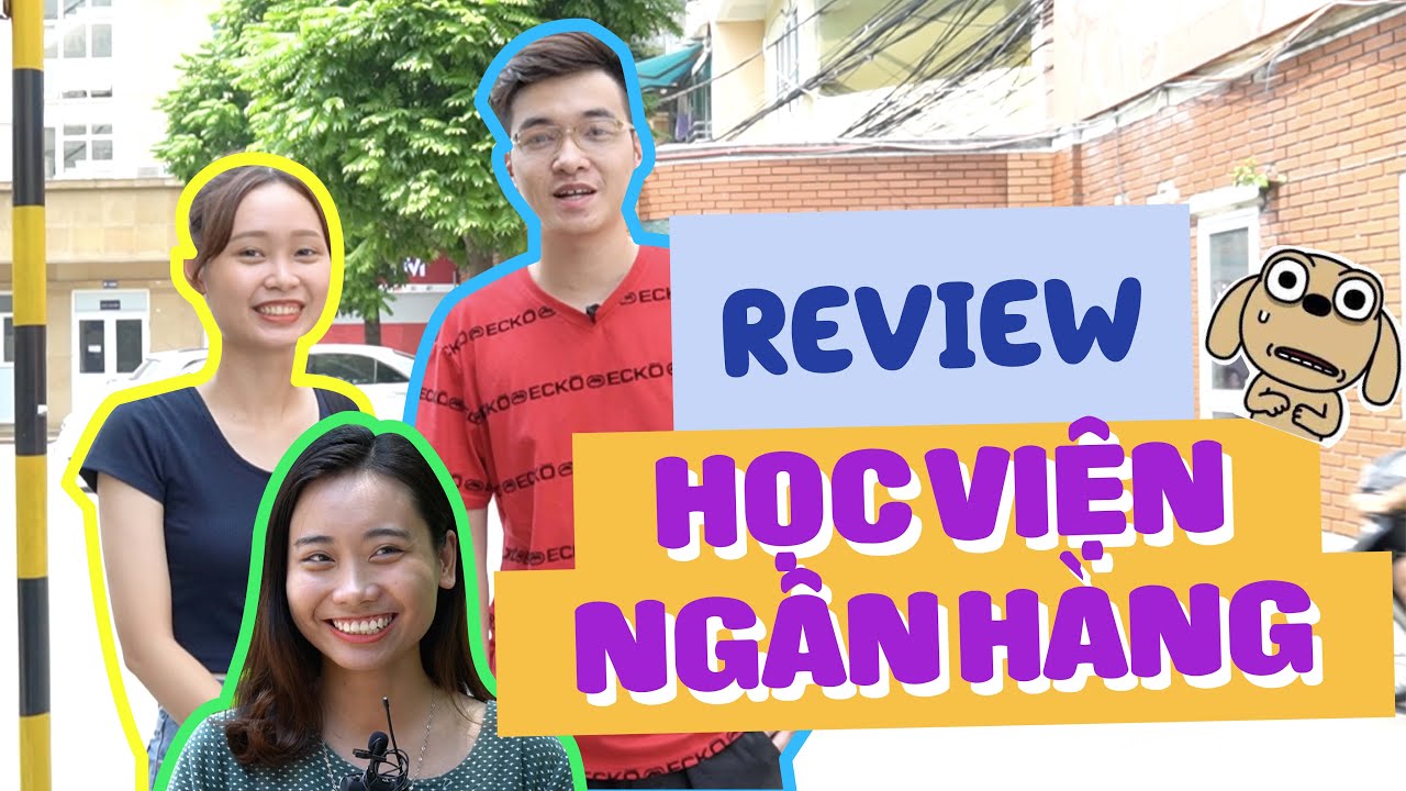 EBReview | Bí mật về Học viện lắm tiền nhiều của? - Học viện Ngân Hàng