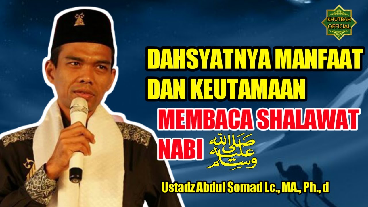 Manfaat Dan Keutamaan Membaca Shalawat Nabi - Ustadz Abdul Somad Terbaru