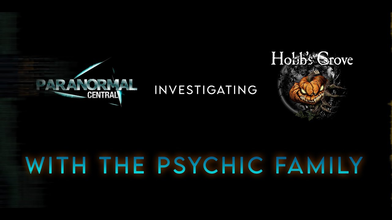 Paranormal Central at Hobb's Grove Ghost Investigation (With the Psychic Family)