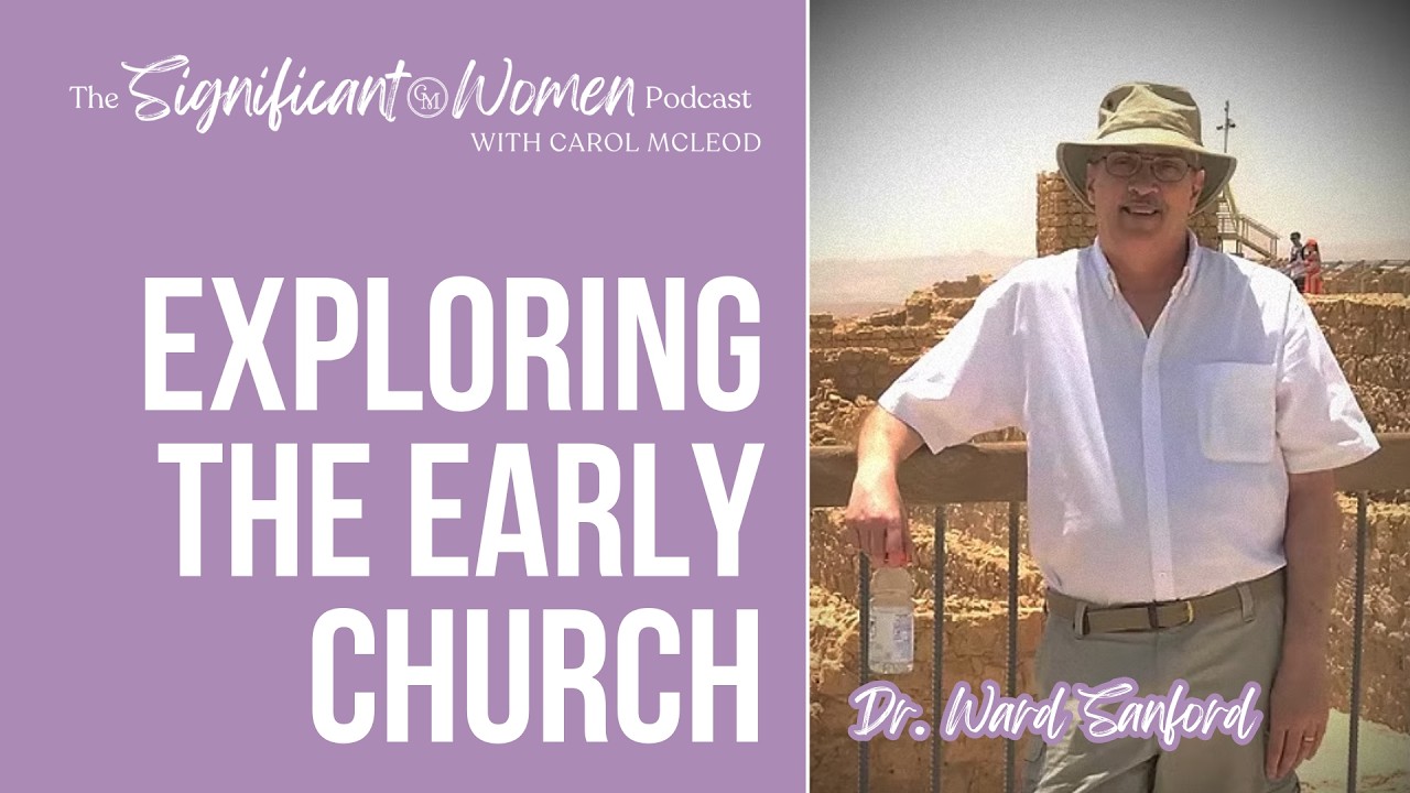 Exploring the Early Church with Dr. Ward Sanford