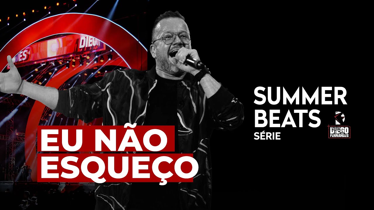 EU NÃO ESQUEÇO  | SUMMER BEATS DNJ - DIEGO FERNANDES