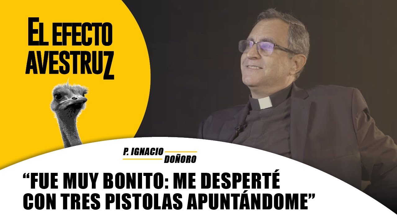Fue bonito: me desperté con tres pistolas apuntándome - Ignacio María Doñoro - || EL EFECTO AVESTRUZ
