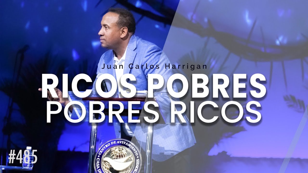Pastor Juan Carlos Harrigan - Ricos Pobres, Pobres Ricos
