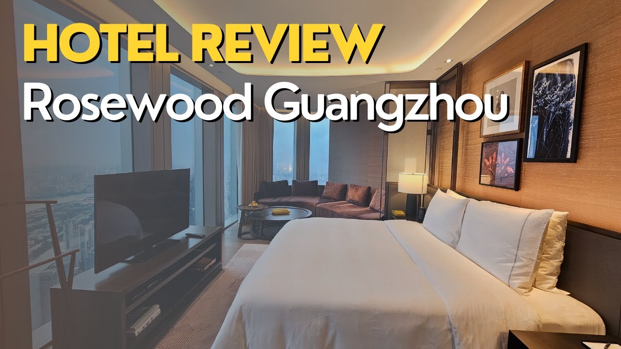 One Of The World's Highest Hotel | Rosewood Guangzhou | Premium River View Room