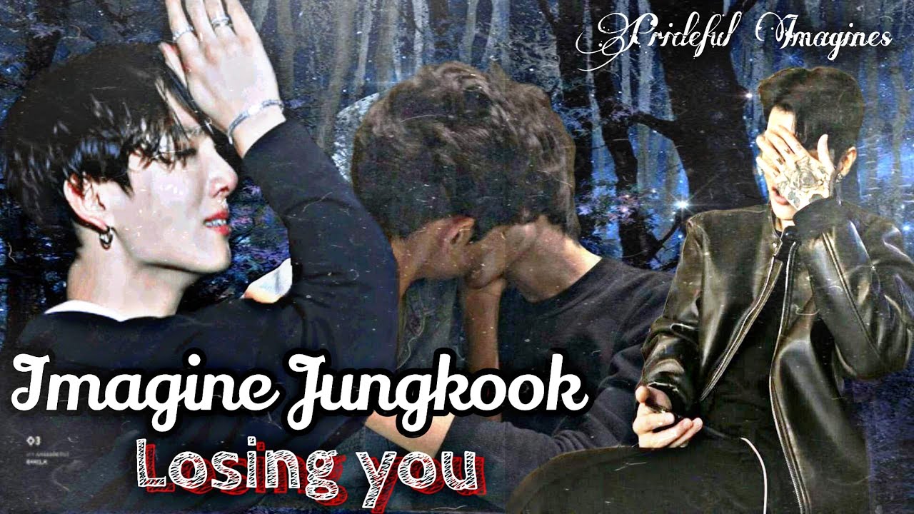 Imagine Jungkook Losing You {Fanboy Imagine}