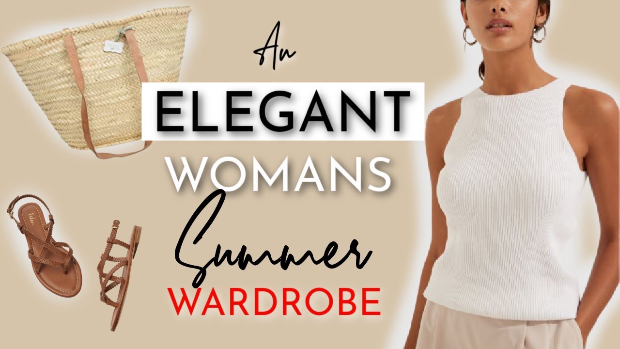 10 things an Elegant woman has in her SUMMER wardrobe