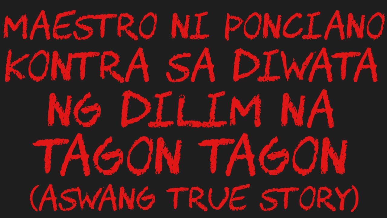 MAESTRO NI PONCIANO KONTRA SA DIWATA NG DILIM NA TAGON TAGON (Aswang True Story)