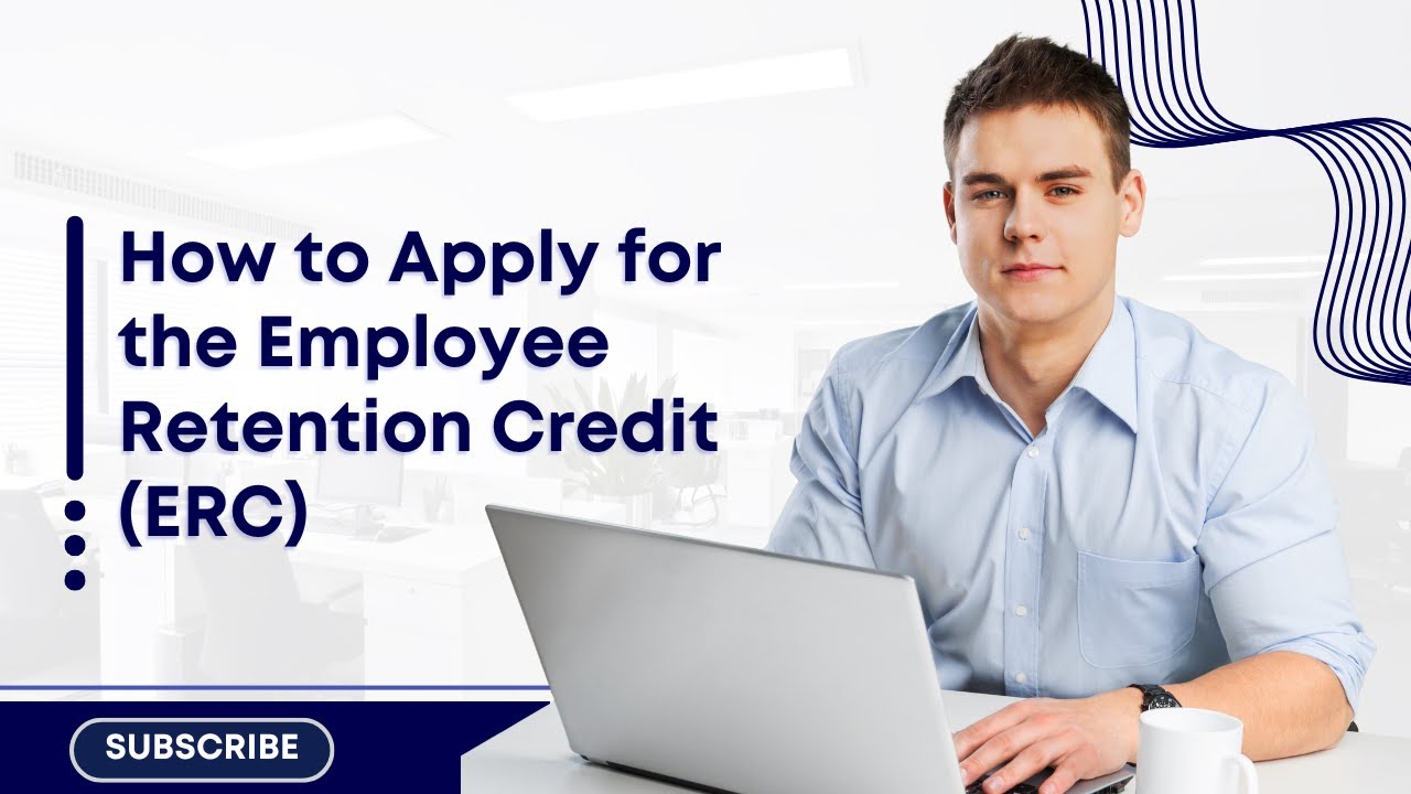 How to Apply for the Employee Retention Credit (ERC) | Step-by-Step Guide