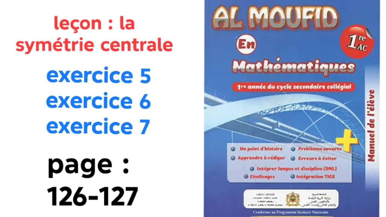 Correction des exercices 5,6,7 page: 126,127 al moufid en maths 1AC | la symétrie centrale 