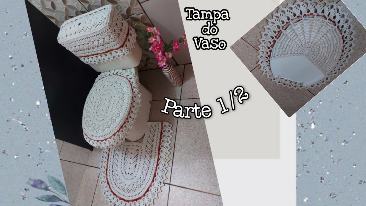 Tampa do vaso / Jogo de banheiro Luz sem flores / ( Parte 1/2)
