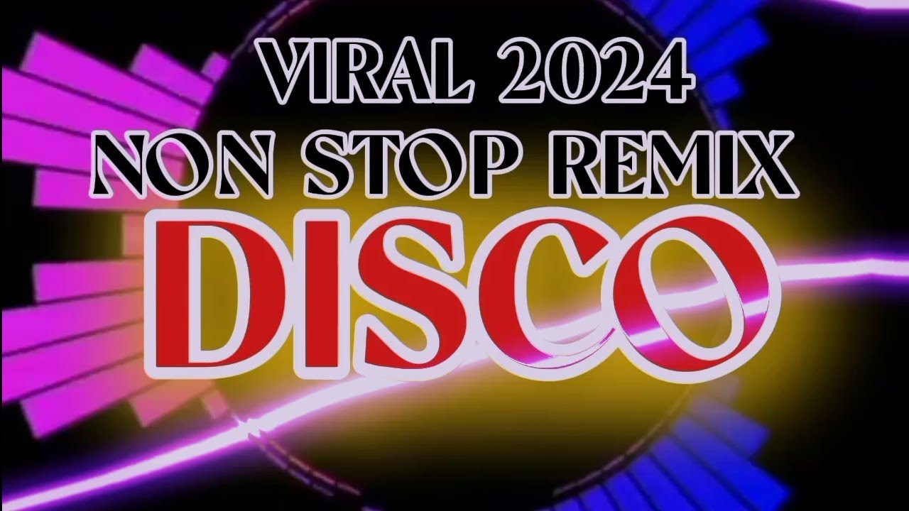 [TRENDING] VIRAL 2024 NON STOP REMIX DISCO 1530
