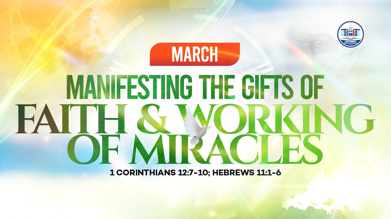 SUNDAY WORSHIP SERVICE | THEME: MANIFESTING THE GIFTS OF FAITH AND WORKING OF MIRACLES