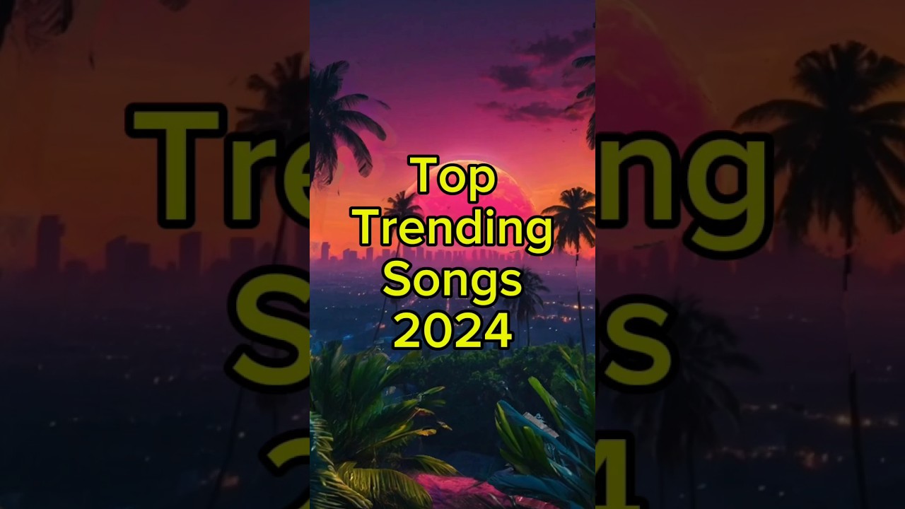 Top Trending Songs 2024 #shorts #trending #song