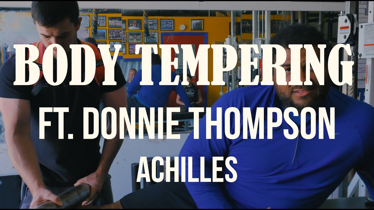 BODY TEMPERING Ft. Donnie Thompson & Reese Hoffa - PT.2 ACHILLES