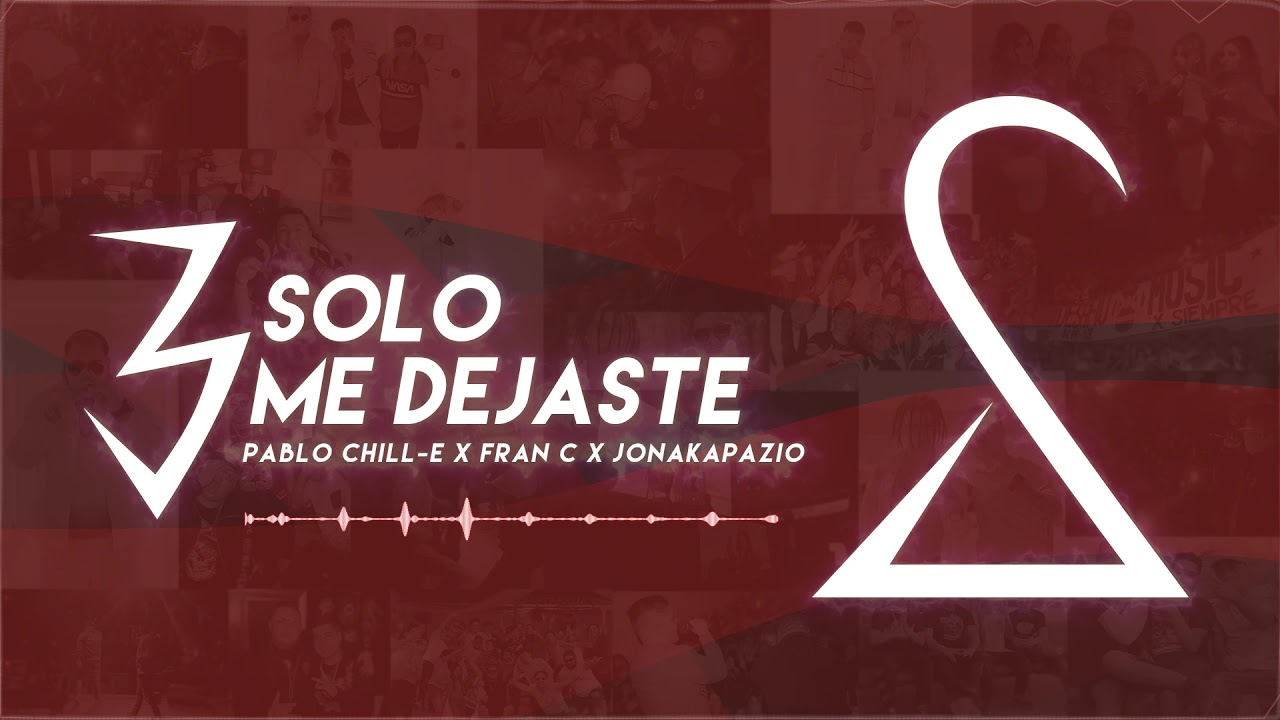 Solo Me Dejaste - Pablo Chill-E x Fran C x Jonakapazio | Desaf&iacute;oShishi