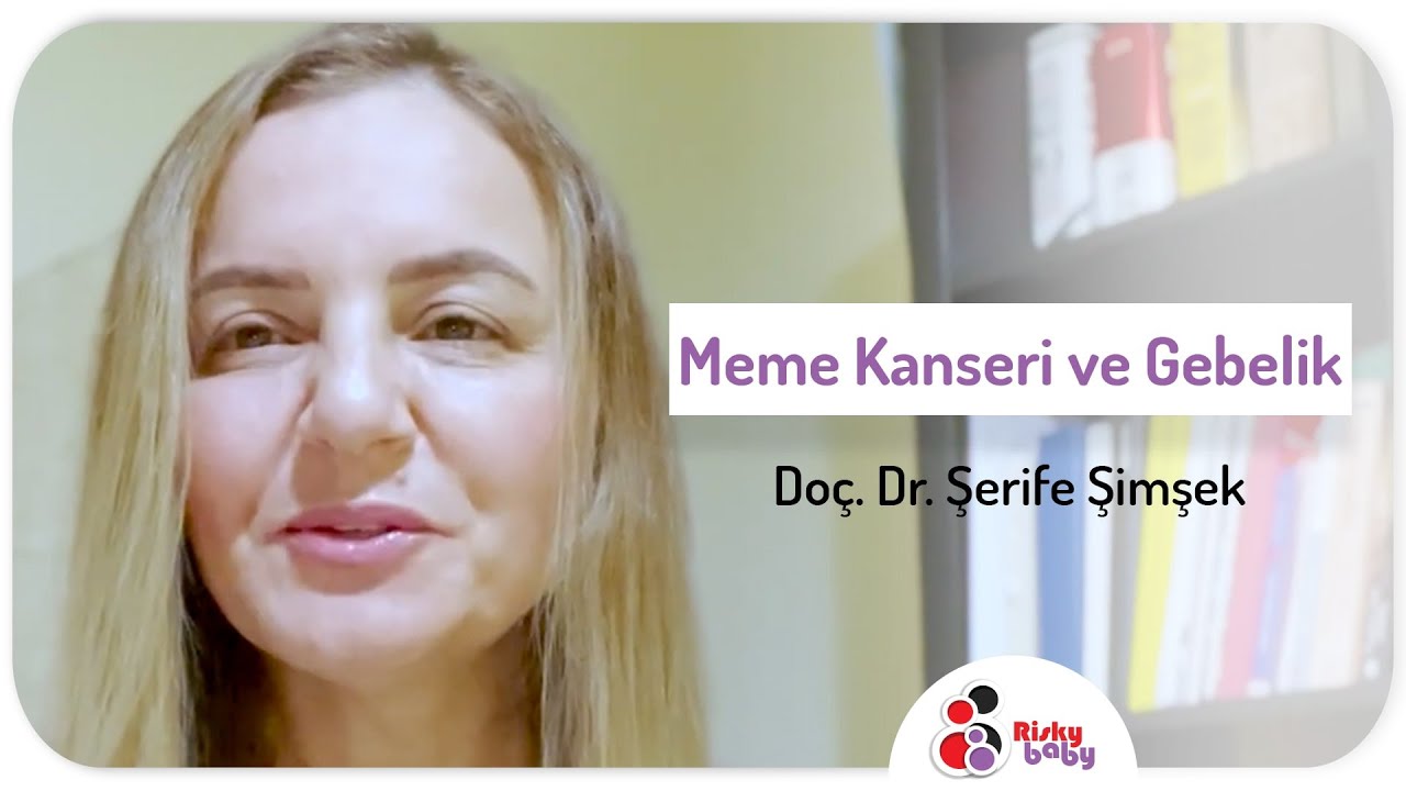 Meme Kanseri ve Gebelik - Doç. Dr. Şerife Şimşek