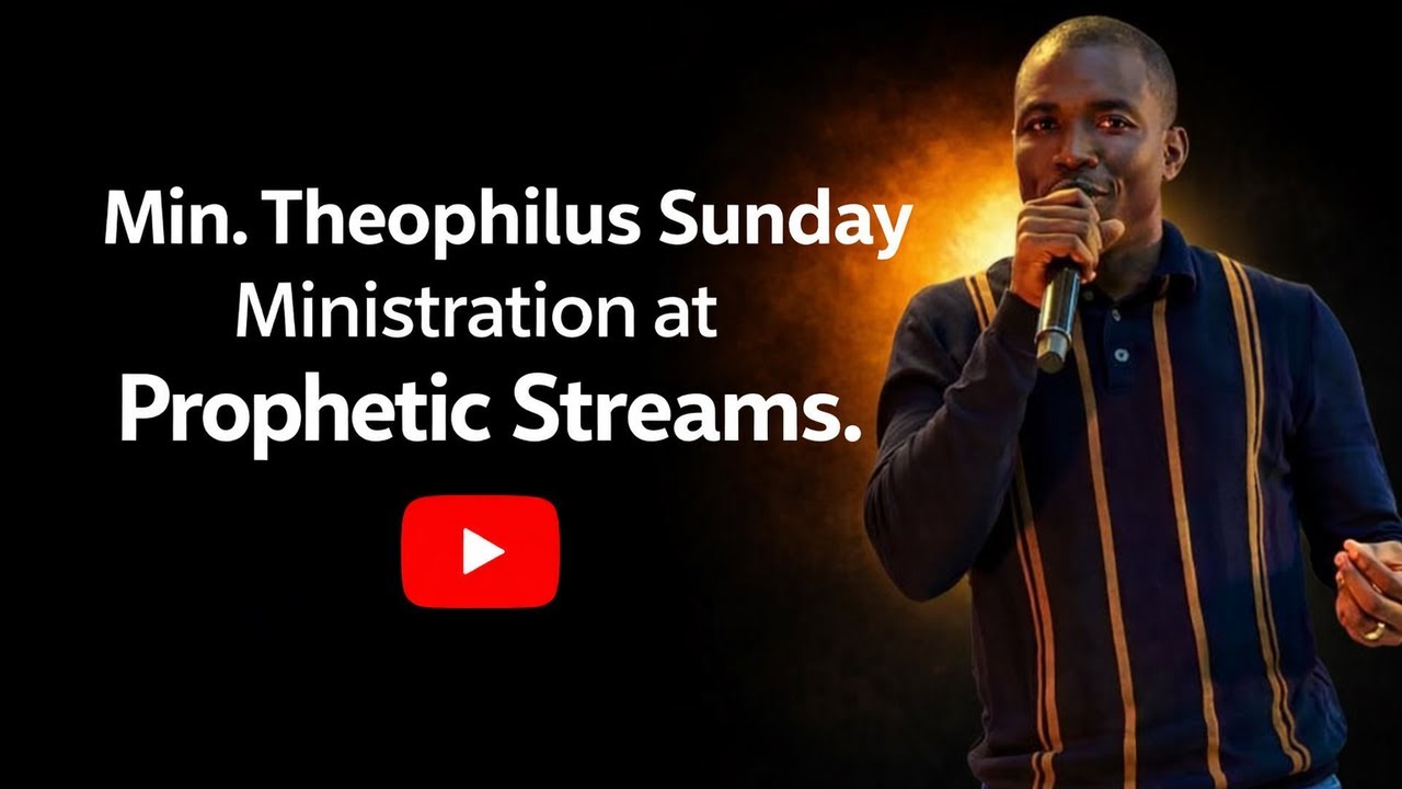 MIN. THEOPHILUS SUNDAY MINISTRATION AT PROPHETIC STREAMS 2026