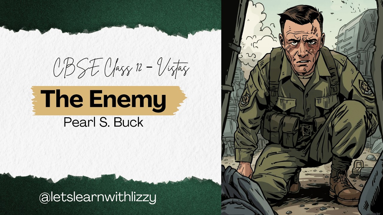 The Enemy Class 12 | Full Explanation | Pearl S. Buck | Vistas Chapter 4 | Board Exam Preparation