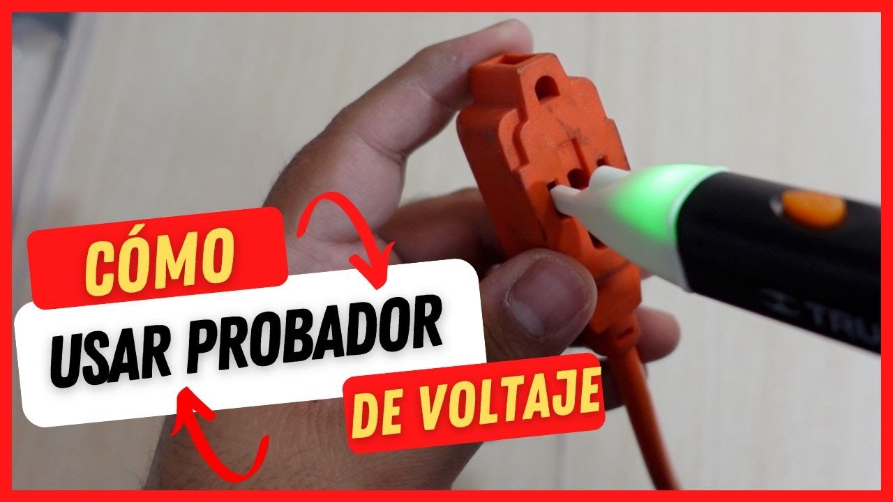 C&oacute;mo usar un Probador de Voltaje