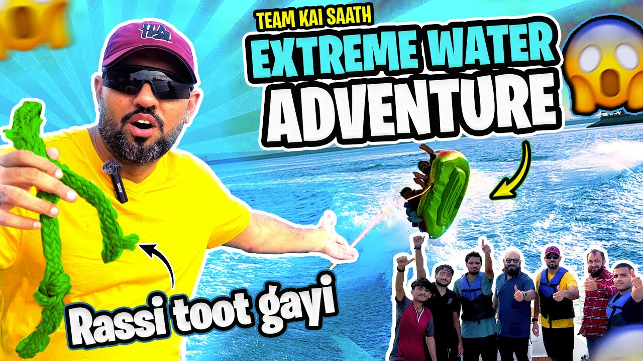 Extreme water adventure team k sath | Hadiya’n toot gai