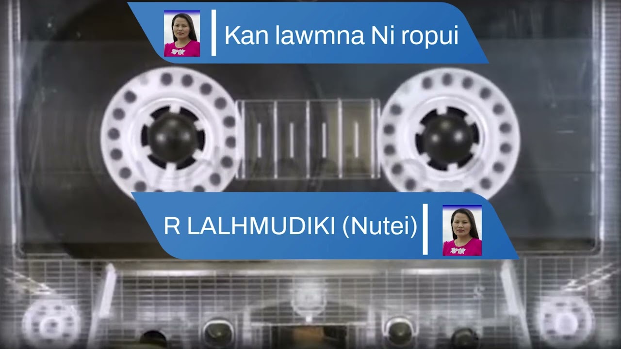 R LALHMUDIKI (Nutei) // KAN LAWMNA NI ROPUI