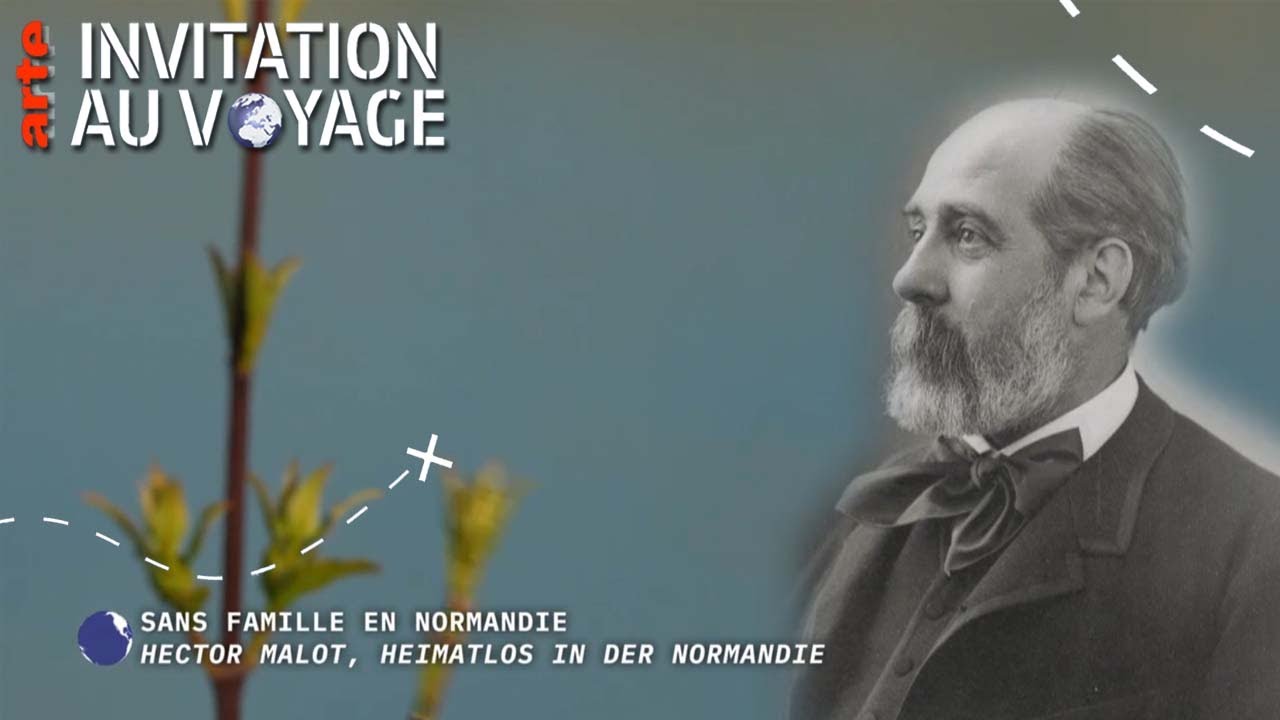 ARTE Invitation au voyage -  Hector Malot Sans famille en Normandie