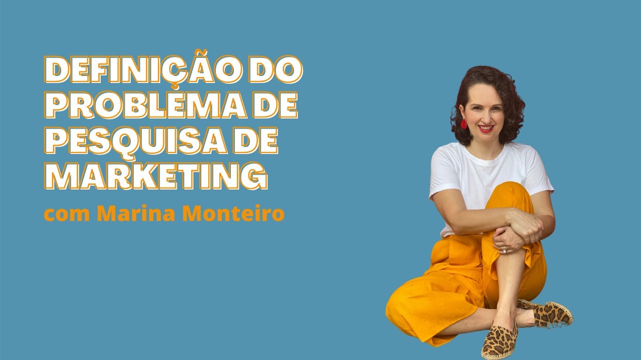 Definição do Problema de Pesquisa de Marketing - Aula 1