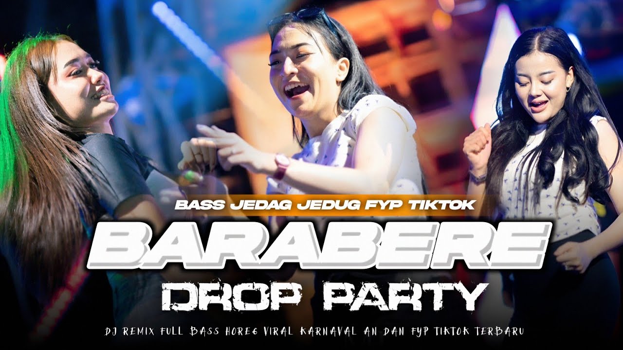 DJ BARA BERE DROP PARTY BASS JEDAG JEDUG FYP TIKTOK TERBARU