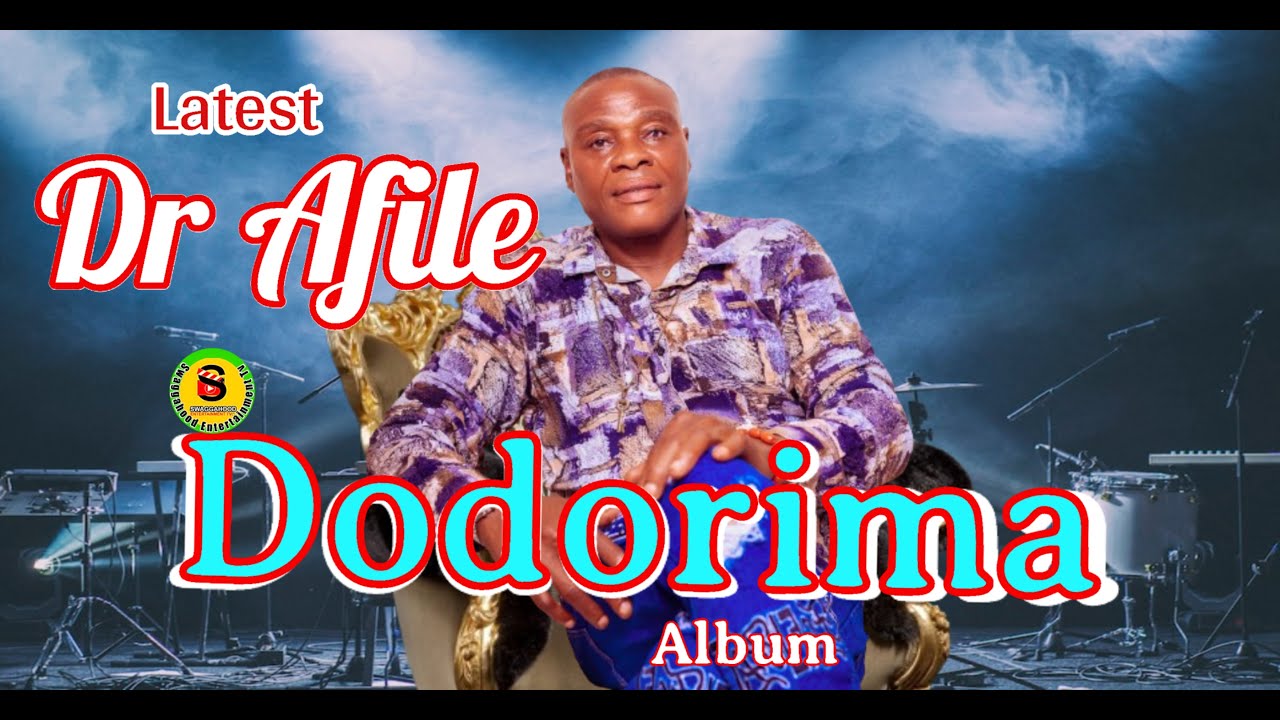 ESAN MUSIC: LATEST DR AFILE DODORIMA ALBUM