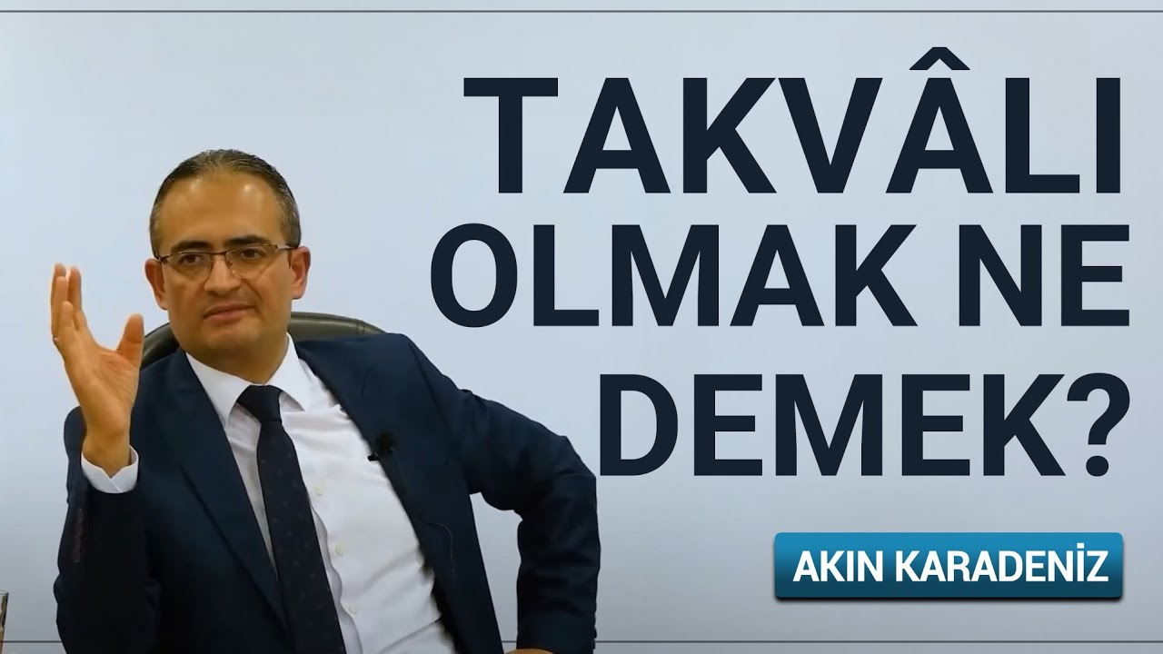 Kur'an'da Muttaki Kavramı Nasıl Anlatılıyor? Takvalı Olmak Ne Demek? | Akın Karadeniz