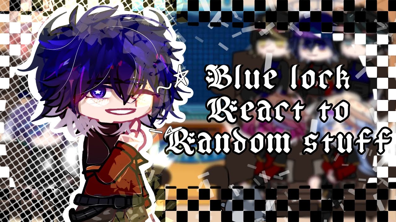 ∆~ Blue lock react to random stuff ∆~ 1/1? ∆~ Not canon ∆~ SHIPS ∆~ READ DESCRIPTION ∆~