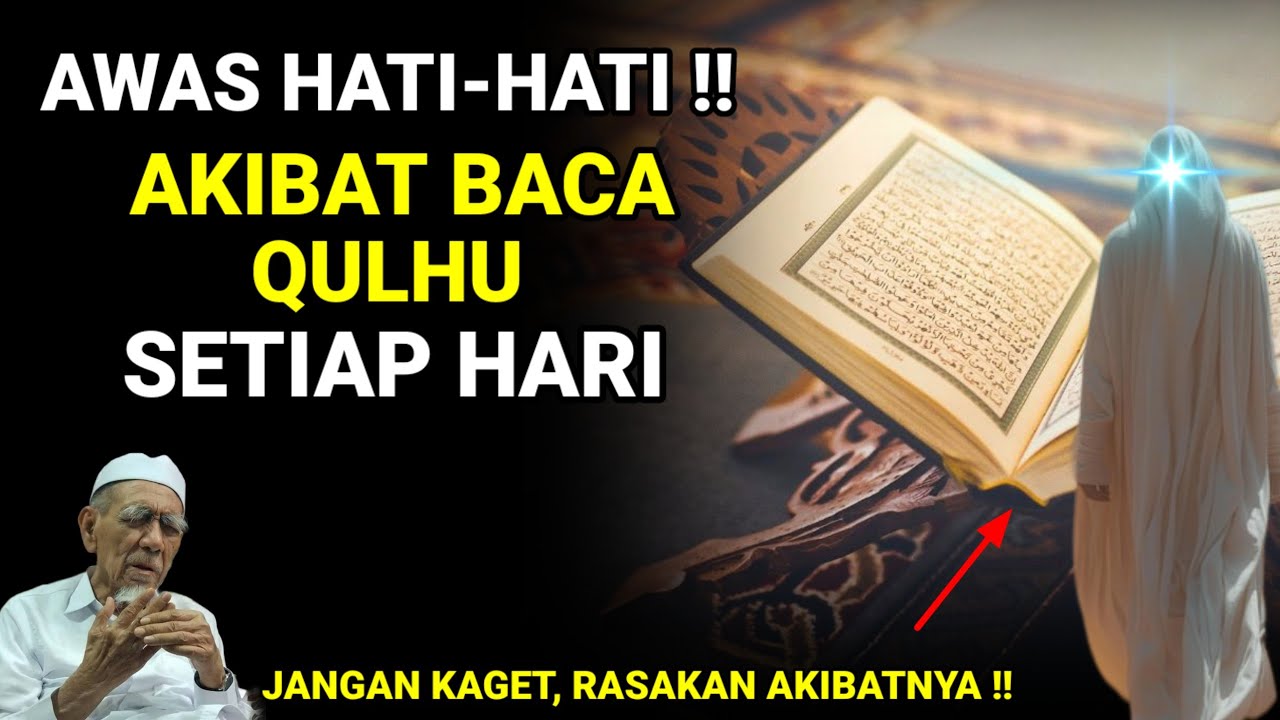 AWAS HATI-HATI !! INILAH AKIBAT BACA QULHU SETIAP HARI, SILAHKAN BUKTIKAN SENDIRI... 