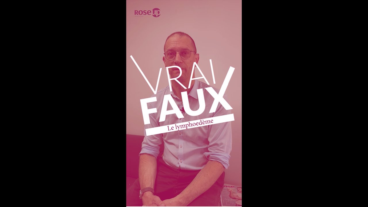 Le lymphœdème : le vrai du faux