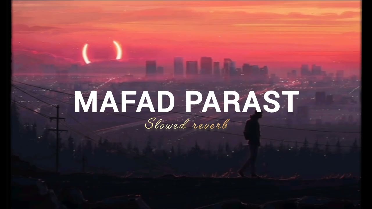 ♥_Mafaad_Parast_♥_Slowed_Reverb_full_Ost_🎧#mafaadparast 