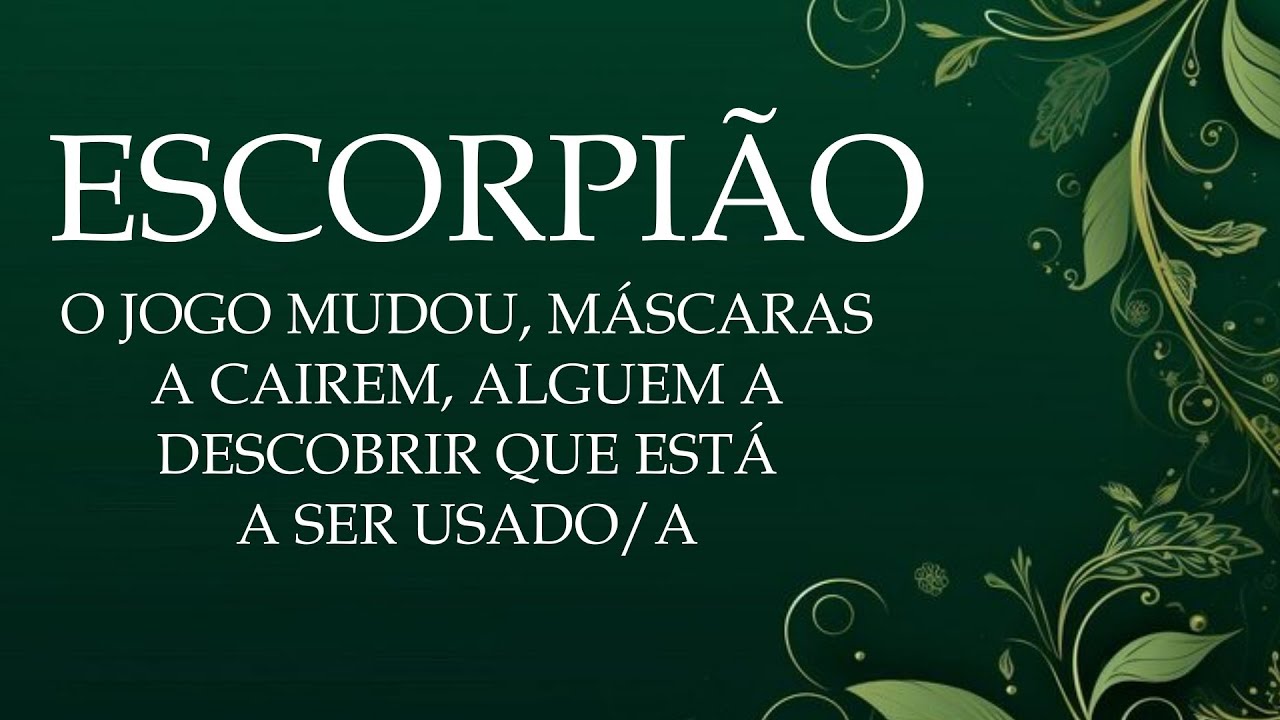 ✨ESCORPIÃO ✨MÁSCARAS A CAIREM, QUEM TRAIU ESTÁ A SER TRAIDO