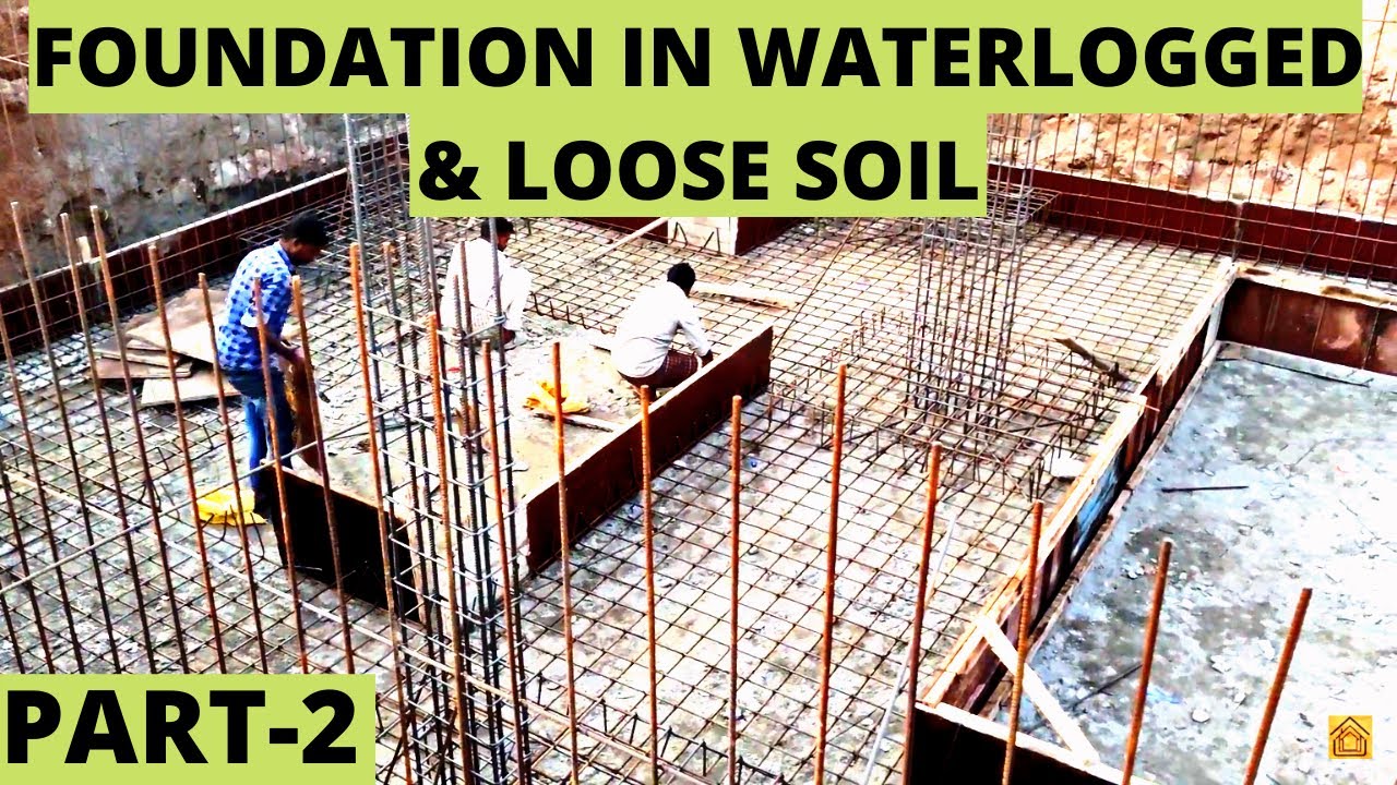 FOUNDATION IN WATERLOGGED & FILLED UP LOOSE SOIL-PART-2-A2Z Construction Details