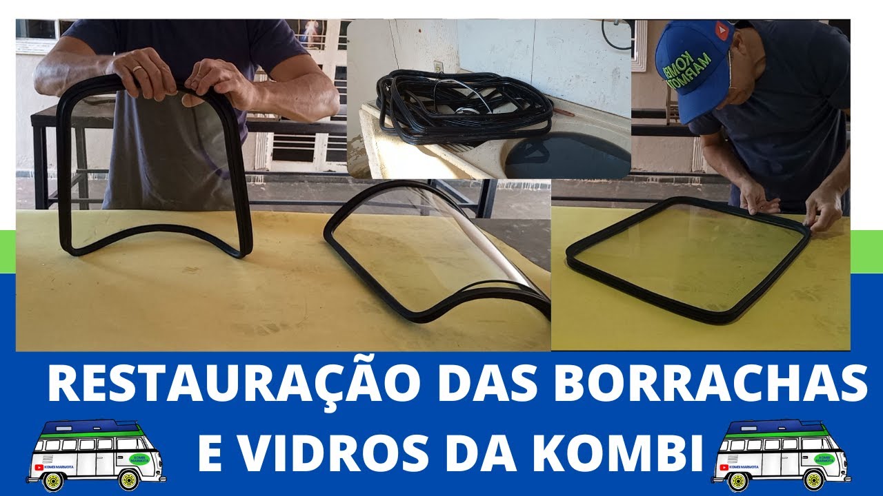 RESTAURAÇÃO DAS BORRACHA E VIDROS DA KOMBI
