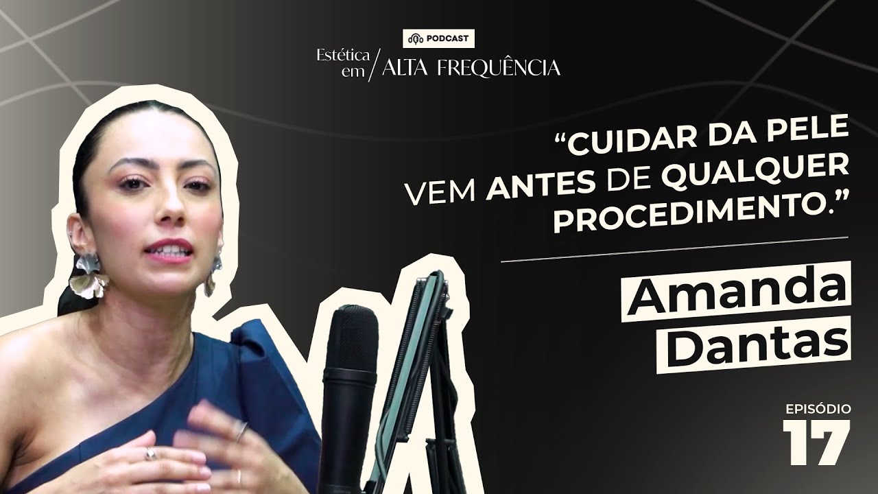 🎙️ Entrevista com Amanda Dantas | Reestruturação Cutânea e Saúde da Pele