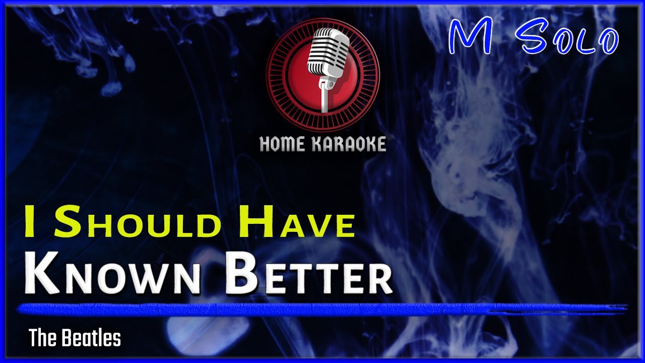 I Should Have Known Better | M Solo - The Beatles (Home Karaoke)
