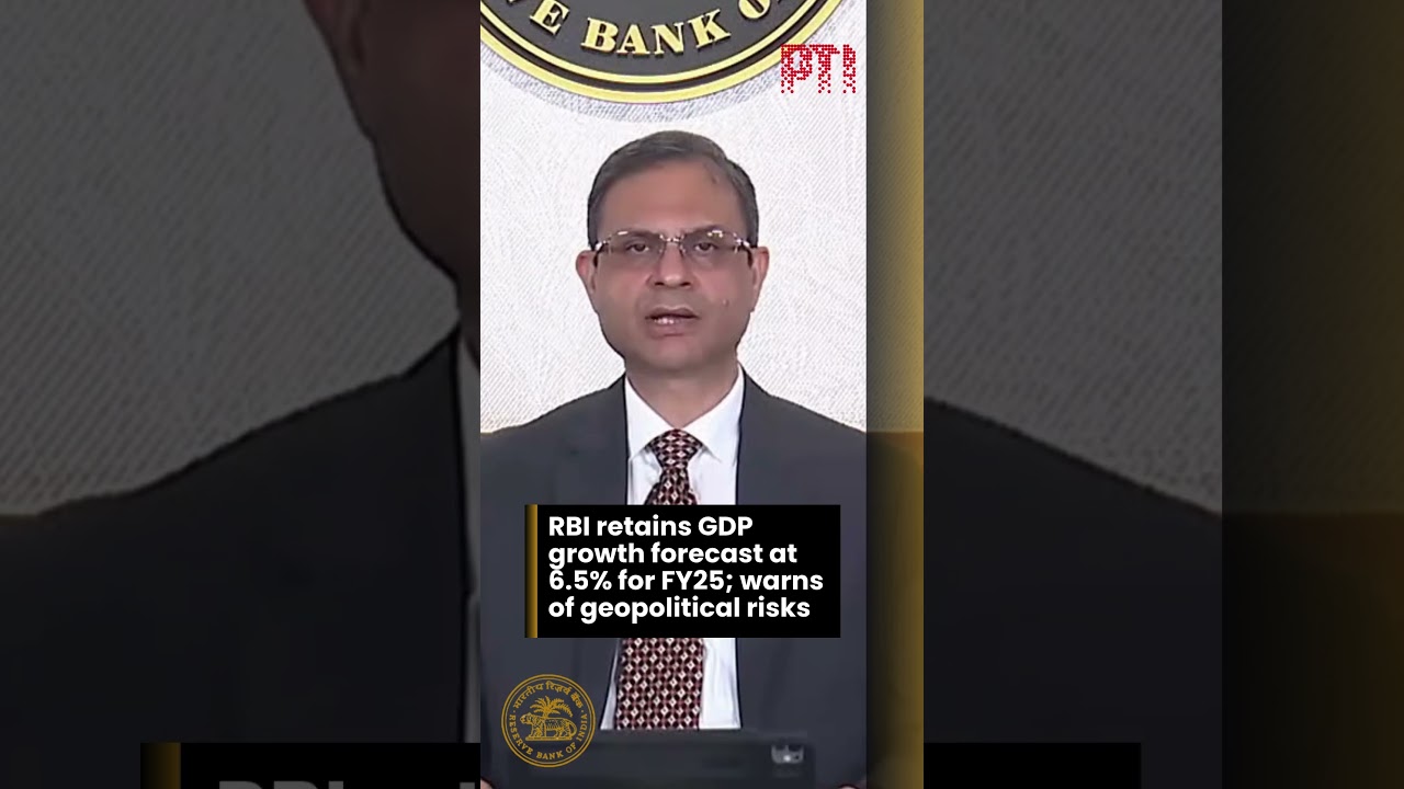 RBI retains GDP growth forecast at 6.5% for FY25; warns of geopolitical risks