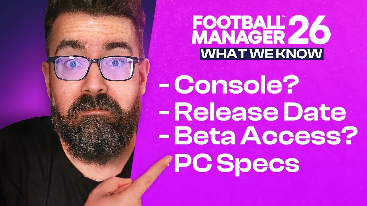 FM26 - Everything We Know So Far! Release Date, Price, Early Access & New Features