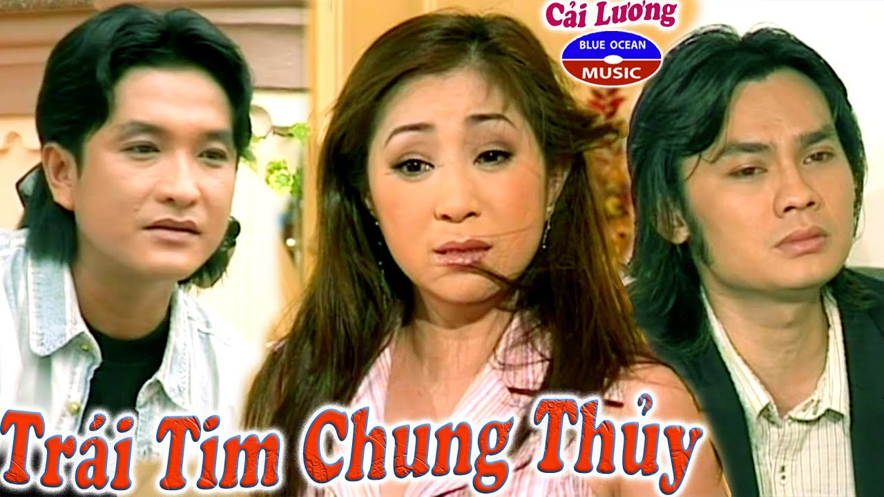 Cải Lương | Trái Tim Chung Thủy