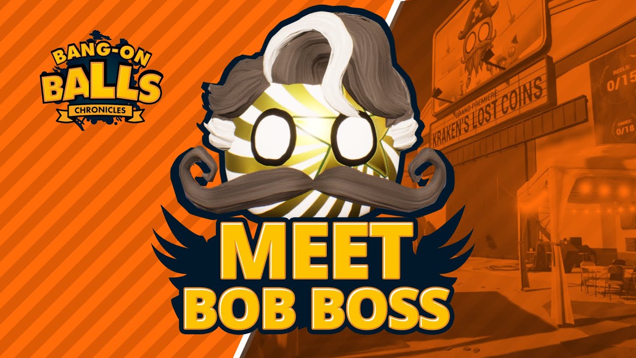 Meet Bob Boss | Bang-On Balls: Chronicles