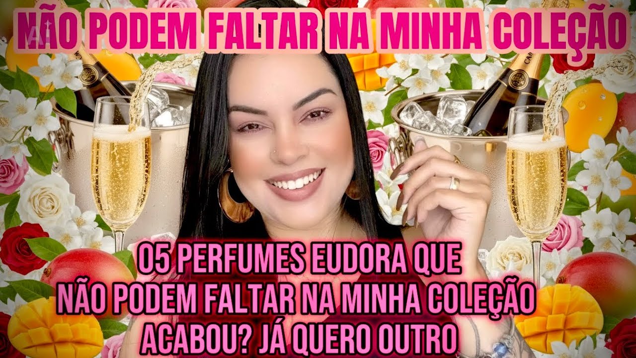 05 *PERFUMES EUDORA* QUE NÃO PODEM FALTAR NA MINHA COLEÇÃO! TÃO BONS QUE DEVERIAM VENDER DE LITROS