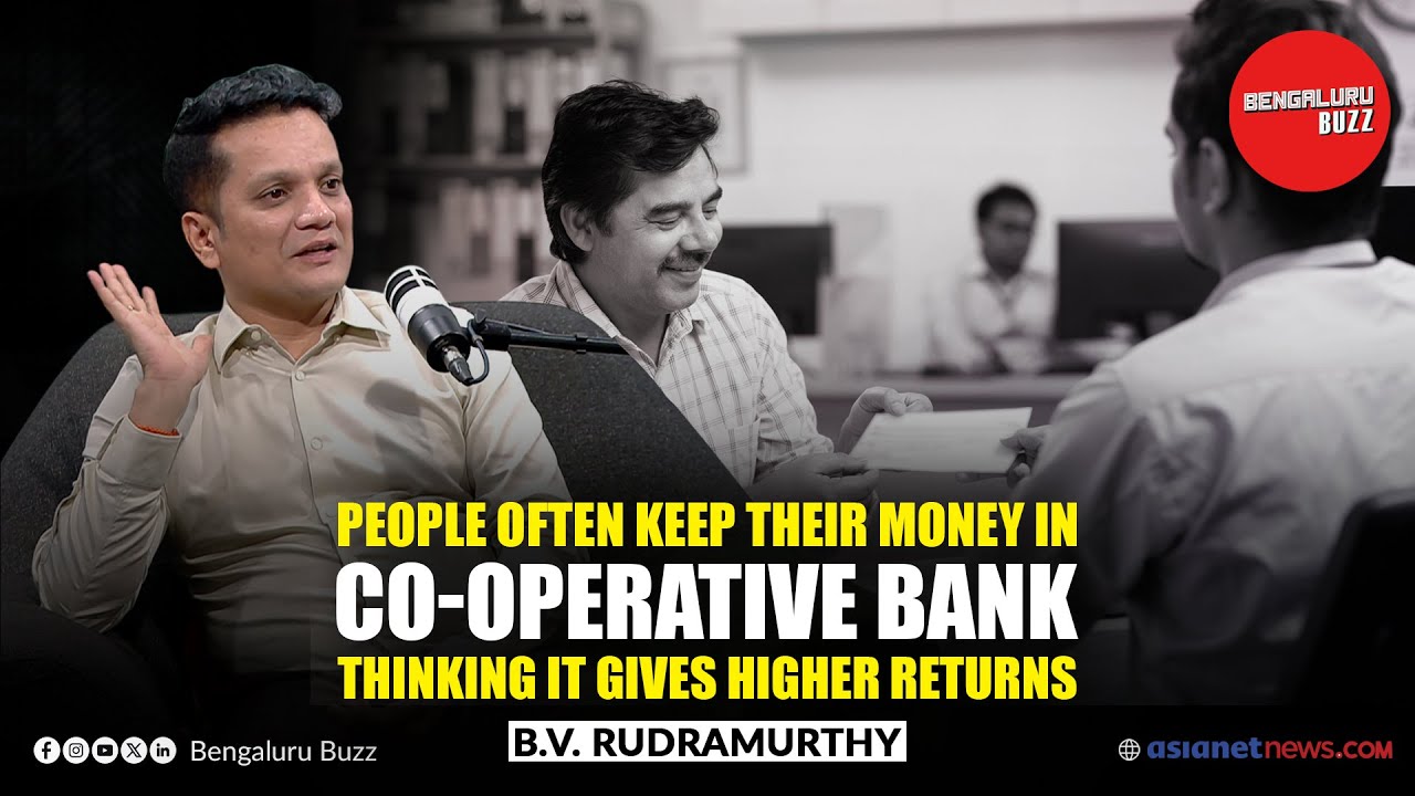 People often keep their money in co-operative bank thinking it gives higher returns - BV Rudramurthy